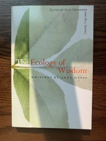 The Ecology of Wisdom: Writings by Arne Naess