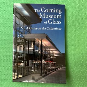 The corning museum of Glass AGuide to the collections