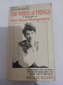 The Wheel of Things, A biography of Lucy Maud Montgomery