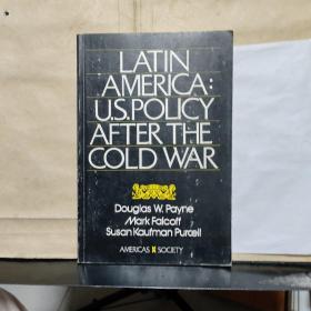 LATIN AMERICA：U.S.POLICY AFTER THE COLD WAY 拉丁美洲:冷战后的美国政策