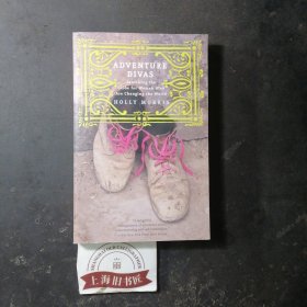 Adventure Divas: Searching the Globe for Women Who Are Changing the World