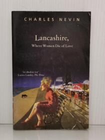 《兰开夏郡：女人为爱而死的地方》    Lancashire, Where Women Die of Love by Charles Nevin （英国研究）英文原版书