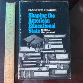 Shaping the American educational state 1900 to the present history of American education 英文原版