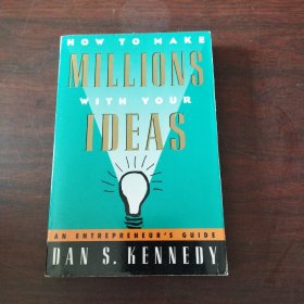 How to Make Millions with Your Ideas：An Entrepreneur's Guide