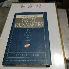 Secrets of Great Rainmakers: The Keys to Success and Wealth[你也可以呼风唤雨]