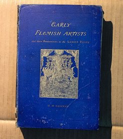 【 1887年出版 稀见欧洲艺术史类专著 封二贴上海博物院路“环球书报杂志社”标签 “苏州美专三城”之一丁光燮先生遗赠 】《 EARLY FLEMISH ARTISTS ——AND THEIR PREDECESSORS ON THE LOWER RHINE 》《 比利时佛兰芒的早期艺术家们——以及他们在莱茵河下游的前辈们 》 ( 精装局部毛边未裁英文版 看清实物照片和品相描述免售后争议！)