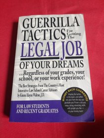 GUERRILLA TACTICS FOR GETTINGTHE LEGALJOB OFYOUR DREAMS