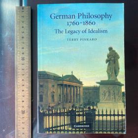 German philosophy 1760-1860 the legacy of idealism modern 德国哲学史 英文原版