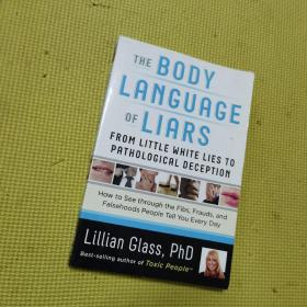 The Body Language of Liars：From Little White Lies to Pathological Deception - How to See through the Fibs, Frauds, and Falsehoods People Tell You Every Day [