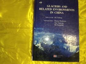 GLACIERS AND RELATED ENVIRONMENTS IN CHINA