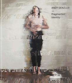 画册 正版 安迪·戴兹勒 Andy Denzler: Fragmented Identity