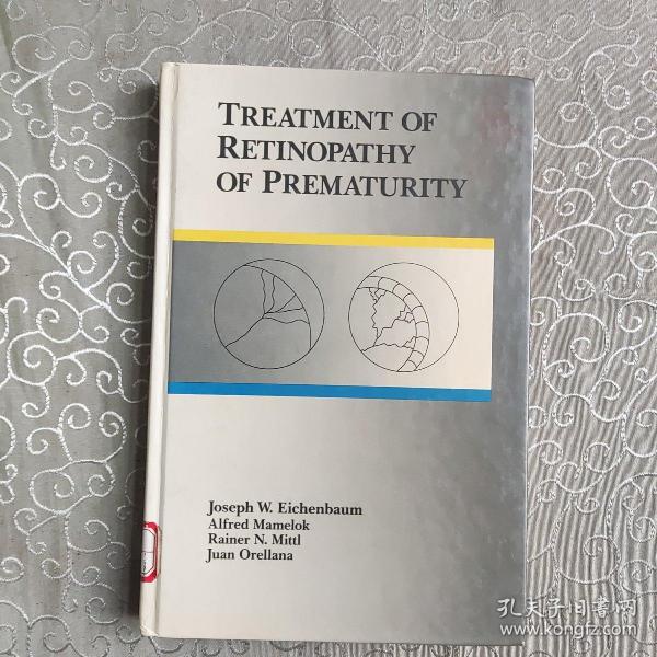 【英文医学原版著作】   treatment  of  retinopathy  of   prematurity     早产儿视网膜病变的治疗    精装   馆藏