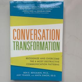 Conversation Transformation: Recognize and Overcome the 6 Most Destructive Communication Patterns