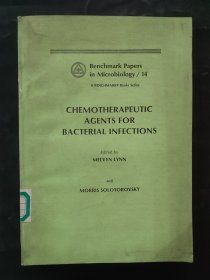 Benchmark Papers in Microbiology/14A BENCHMARK BOOKS SERIES CHEMOTHERAPEUTIC AGents FOR BACTERIAL INFeCTiONS细菌感染的化学疗剂
