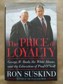 忠诚的代价：乔治·W·布什、白宫和保罗·奥尼尔的教育 The Price of Loyalty：George W. Bush, the White House, and the Education of Paul O'Neill