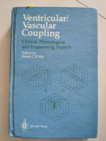 Ventricular / vascular coupling -Clinical,Physiological,and Engineering Aspects 英文原版《心室/血管耦合-临床、生理和工程方面论文集》 精装16开