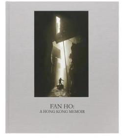 何藩摄影集 香港回忆录Fan Ho A Hong Kong Memoin