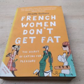 French Women Don't Get Fat: The Secret of Eating for Pleasure