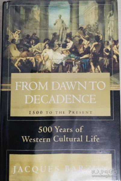 From dawn to decadence 1500 to the present 500 years of Western cultural life 西方文化史 精装 英文