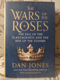 The Wars of the Roses : the fall of the Plantagenets and the rise of the Tudors by Dan Jones -- 书衣和书口略脏