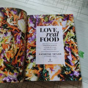 LOVE real FOOD More than 100 Feel-Good VEGETARIAN FAVORITES to Delight the Senses and Nourish the Body