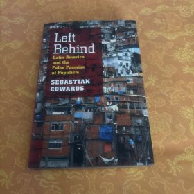 Left Behind:Latin America and the False Promise of Populism 《被遗忘者：拉丁美洲与民粹主义的虚幻承诺》