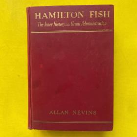 Hamilton Fish The Inner History of the Grant Administration（精装）毛边本 1937年