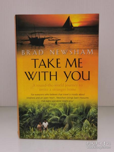 《邀请陌生人回家：一颗开放的心灵，一次温暖的旅行》Take Me with You：A round-the-world journey to invite a stranger home by Brad Newsham （美国文学·游记）英文原版书