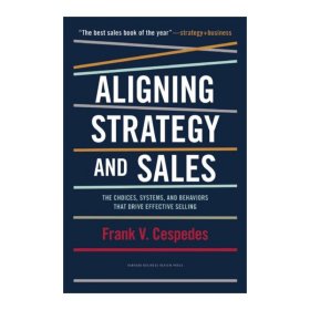 Aligning Strategy and Sales 销售转型 让战略直达销售 哈佛商业评论 Frank V Cespedes 精装