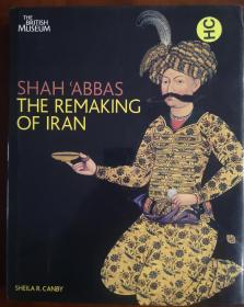 Shah 'Abbas: The Remaking of Iran 阿巴斯大帝：重塑伊朗 波斯萨非（萨法维）王朝的历史文化艺术精华 细密画 中国元明青花瓷