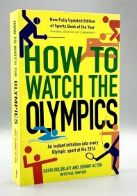 《奥运会观赛专业指南：以2016年里约为例》How to Watch the Olympics : An instant initiation into every sport at Rio 2016 by David Goldblatt（运动）英文原版书