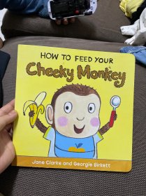 how to feed your cheeky monkey，纸板书