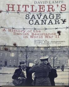 英文原版精装本 二战期间丹麦的抵抗 Hitler's Savage Canary：A History of the Danish Resistance in World War II Denmark Hitler Nazi