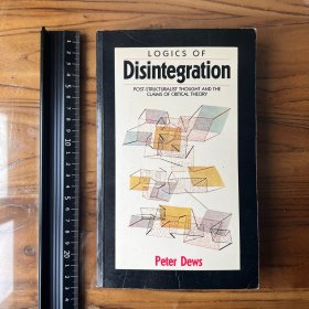 Logics of disintegration post-structuralist thought and critical theory英文原版