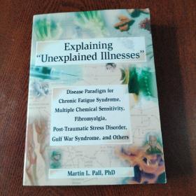 Explaining
“Unexplained Illnesses"