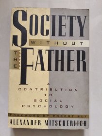 SOCIETY WITHOUT THE FATHER: A CONTRIBUTION TO SOCIAL PSYCHOLOGY 无父社会-社会心理学专著