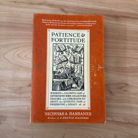 Patience and Fortitude：Wherein a Colorful Cast of Determined Book Collectors, Dealers, and Librarians Go About the Quixotic Task of Preserving a Legacy