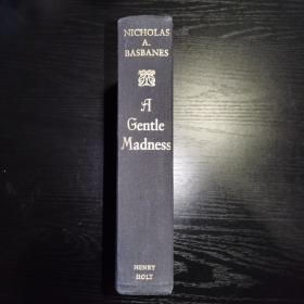 Nicholas A. Basbanes: A Gentle Madness
《文雅的疯狂》 A Gentle Madness : Bibliophiles, Bibliomanes, and the Eternal Passion for Books 尼古拉斯·巴斯贝恩