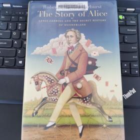 The Story of Alice: Lewis Carroll and the Secret History of Wonderland 罗伯特·道格拉斯-费尔赫斯特《爱丽丝的故事：刘易斯·卡罗尔和仙境秘史》