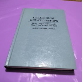 Delusional Relationships : How They are Formed, How They Falter and Fail by Averil Marie Doyle