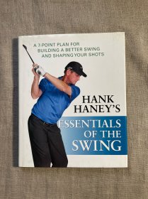 Hank Haney's Essentials of the Swing: A 7-Point Plan for Building a Better Swing and Shaping Your Shots 汉克·哈尼高尔夫挥杆要点【英文版，精装16开】