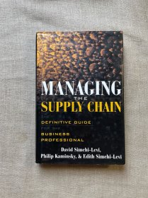 Managing the Supply Chain: The Definitive Guide for the Business Professional 供应链管理 大卫·辛奇-利维、菲利普·卡明斯基 & 伊迪斯·辛奇-利维【英文版，精装无酸纸印刷】留意有少许笔迹