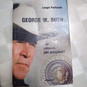 GEORGE W. BUSH Jaki człowiek, jaki prezydent?波兰语
