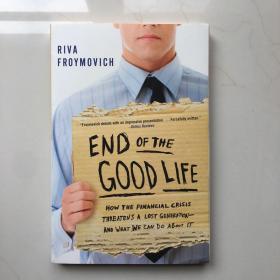 End of The Good Life  How the Financial Crisis Threatens a Lost Generation--and What We Can Do About It