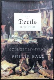 Philip Ball《The Devil's Doctor: Paracelsus and the World of Renaissance Magic and Science》