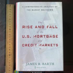 The rise and fall of U.S mortgage and credit market a comparative analysis of the market meltdown 英文原版精装