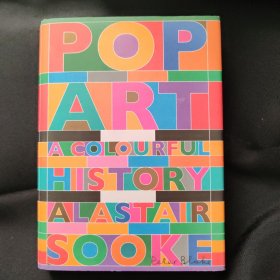 Pop Art A Colourful History ALASTAIR SOOKE