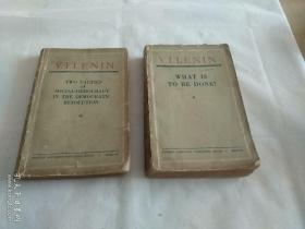 V.I.LENIN WHAT IS TO BE DONE?（列宁 怎么办？ 莫斯科原版俄文书籍
 V.I.LENIN   TWO TACTICS SOCIAL-DEMOCRACY  IN THE DEMOCRATIC
REVOLUTION
社会民主党在民主革命中的两个策略