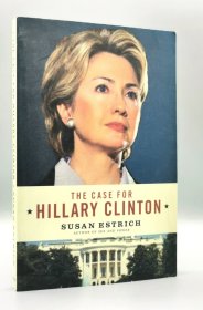 希拉里·克林顿档案 The Case For Hillary Clinton by Susan Estrich (美国研究) 英文原版书