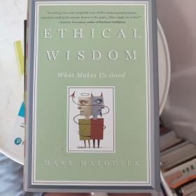 Ethical Wisdom  What Makes Us Good